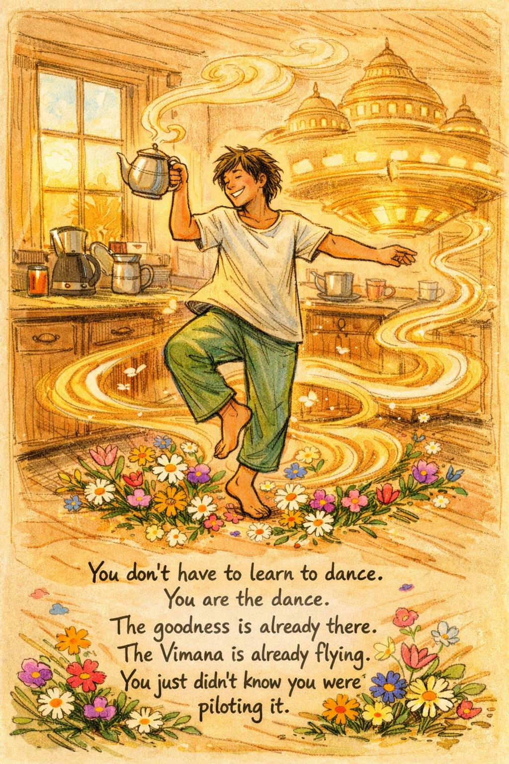 You don't have to learn to dance. You are the dance.